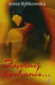 Zwolnij kochanie.... Autor: Rybkowska Anna. Dadada.pl Okładka książki Zwolnij kochanie...