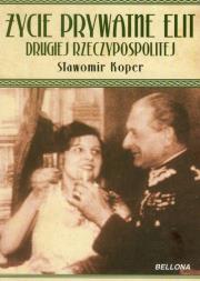 Okładka książki Życie prywatne elit Drugiej Rzeczypospolitej w2011