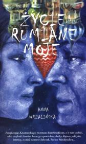 Okładka książki Życie rumiane moje