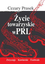 Okładka książki Życie towarzyskie w PRL - Cezary Prasek
