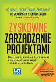 Okładka książki Zyskowne zarządzanie projektami. Bezpieczny...