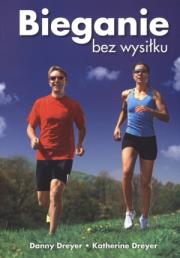 Bieganie bez wysiłku. Autor: Danny Dreyer, Katherine Dreyer. Dadada.pl Okładka książki Bieganie bez wysiłku