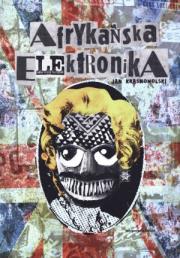 Afrykańska elektronika. Autor: Krasnowolski Jan. Dadada.pl Okładka książki Afrykańska elektronika