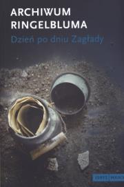 Archiwum Ringelbluma. Dzień po dniu Zagłady. Autor: Opracowanie zbiorowe. Dadada.pl Okładka książki Archiwum Ringelbluma. Dzień po dniu Zagłady