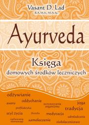 Ayurveda. Księga domowych środków leczniczych. Autor: Vasant Lad. Dadada.pl Okładka książki Ayurveda. Księga domowych środków leczniczych