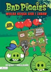 BAD PIGGIES. WIELKA KSIĘGA GIER I ZABAW. Autor: Opracowanie zbiorowe. Dadada.pl Okładka książki BAD PIGGIES. WIELKA KSIĘGA GIER I ZABAW