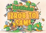 BAD PIGGIES. ZRÓB TO SAM!. Autor: Opracowanie zbiorowe. Dadada.pl Okładka książki BAD PIGGIES. ZRÓB TO SAM!