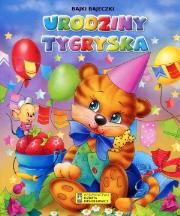 Bajki, bajeczki. Urodziny Tygryska. Autor: Anna i Lech Stefaniakowie (ilustr.). Dadada.pl Okładka książki Bajki, bajeczki. Urodziny Tygryska
