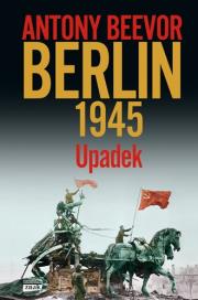 Berlin 1945. Upadek. Autor: Antony Beevor. Dadada.pl Okładka książki Berlin 1945. Upadek