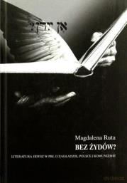 Bez Żydów? Literatura jidisz w PRL O Zagładzie, Polsce i komunizmie. Autor: Ruta Magdalena. Dadada.pl Okładka książki Bez Żydów? Literatura jidisz w PRL O Zagładzie, Polsce i komunizmie