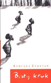 Biały kruk (wydanie VII) - Andrzej Stasiuk. Autor: Andrzej Stasiuk. Dadada.pl Okładka książki Biały kruk (wydanie VII) - Andrzej Stasiuk