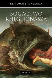 Bogactwo Księgi Jonasza. Autor: Szałanda Tomasz. Dadada.pl Okładka książki Bogactwo Księgi Jonasza