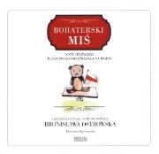 Bohaterski miś  Zysk i S-ka. Autor: Ostrowska Bronisława. Dadada.pl Okładka książki Bohaterski miś  Zysk i S-ka