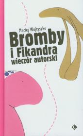 Bromby i Fikandra wieczór autorski EZOP. Autor: Maciej Wojtyszko. Dadada.pl Okładka książki Bromby i Fikandra wieczór autorski EZOP