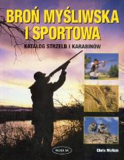 Broń myśliwska i sportowa. Katalog strzelb.... Autor: Chris McNabb. Dadada.pl Okładka książki Broń myśliwska i sportowa. Katalog strzelb...