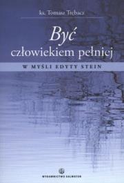 Okładka książki Być człowiekiem pełniej. W myśl Edyty Stein
