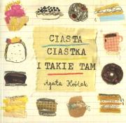 Ciasta, ciastka i takie tam. Autor: Królak Agata. Dadada.pl Okładka książki Ciasta, ciastka i takie tam