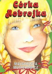 Córka Robrojka. Autor: Małgorzata Musierowicz. Dadada.pl Okładka książki Córka Robrojka