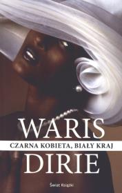 Czarna kobieta biały kraj. Autor: Dirie Waris. Dadada.pl Okładka książki Czarna kobieta biały kraj