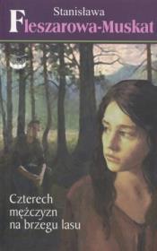 Czterech mężczyzn na brzegu lasu. Autor: Fleszarowa-Muskat Stanisława. Dadada.pl Okładka książki Czterech mężczyzn na brzegu lasu