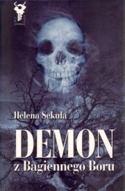Demon z Bagiennego Boru - Helena Sekuła. Autor: Sekuła Helena. Dadada.pl Okładka książki Demon z Bagiennego Boru - Helena Sekuła