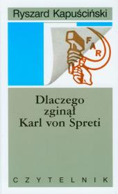Dlaczego zginął Karl von Spreti. Autor: Ryszard Kapuściński. Dadada.pl Okładka książki Dlaczego zginął Karl von Spreti