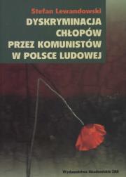 Okładka książki Dyskryminacja chłopów przez komunistów w Polsce Ludowej