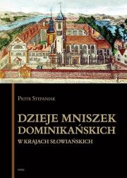 Dzieje mniszek dominikańskich w krajach słowiańskich. Autor: Stefaniak Piotr. Dadada.pl Okładka książki Dzieje mniszek dominikańskich w krajach słowiańskich