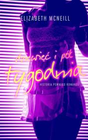 Dziewięć i pół tygodnia. Autor: McNeill Elizabeth. Dadada.pl Okładka książki Dziewięć i pół tygodnia