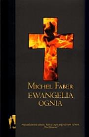 Ewangelia Ognia. Autor: Faber Michel. Dadada.pl Okładka książki Ewangelia Ognia