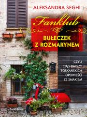 Fanklub bułeczek z rozmarynem, czyli ciąg dalszy toskańskich opowieści ze smakiem. Autor: Seghi Aleksandra. Dadada.pl Okładka książki Fanklub bułeczek z rozmarynem, czyli ciąg dalszy toskańskich opowieści ze smakiem