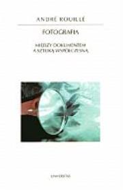 Okładka książki Fotografia. Między dokumentem a sztuką współczesną