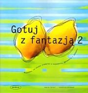 Gotuj z fantazją 2. Autor: Sabine Salzer, Sebastian Dickhaut. Dadada.pl Okładka książki Gotuj z fantazją 2