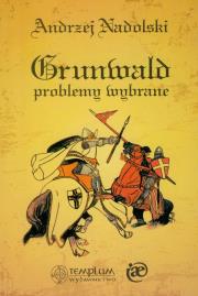 Grunwald Problemy wybrane. Autor: Nadolski Andrzej. Dadada.pl Okładka książki Grunwald Problemy wybrane
