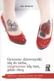 Grzeczne dziewczynki idą do nieba, niegrzeczne.... Autor: Ute Ehrhardt. Dadada.pl Okładka książki Grzeczne dziewczynki idą do nieba, niegrzeczne...