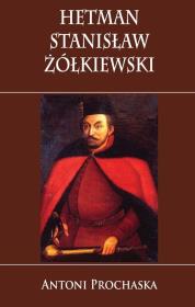 Okładka książki Hetman Stanisław Żółkiewski