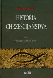 Historia chrześcijaństwa T1 Narodziny.... Autor: Warren H. Carroll. Dadada.pl Okładka książki Historia chrześcijaństwa T1 Narodziny...