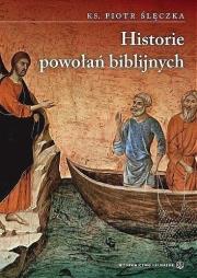 Historie powołań biblijnych. Autor: ks. Piotr Ślęczka SDS. Dadada.pl Okładka książki Historie powołań biblijnych