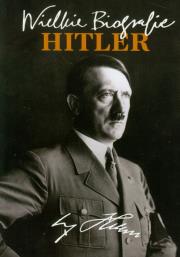 Hitler Wielkie biografie. Autor: Fiołka Katarzyna. Dadada.pl Okładka książki Hitler Wielkie biografie