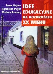 Okładka książki Idee edukacyjne na rozdrożach XX wieku