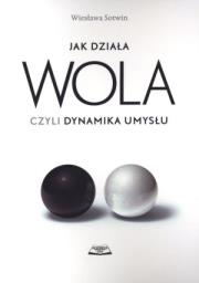 Okładka książki Jak działa wola czyli dynamika umysłu