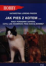 Jak pies z kotem.... Autor: Lorens-Padzik Katarzyna. Dadada.pl Okładka książki Jak pies z kotem...