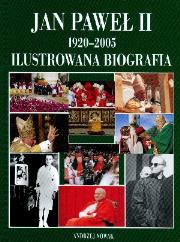 Okładka książki Jan Paweł II 1920-2005 Ilustrowana biografia