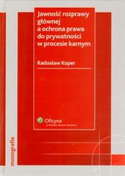 Okładka książki Jawność rozprawy głównej a ochrona prawa do prywatności w procesie karnym