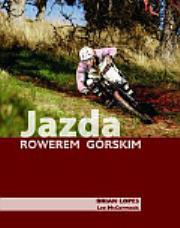 Jazda rowerem górskim. Autor: Lopes Brian, McCormacl Lee. Dadada.pl Okładka książki Jazda rowerem górskim