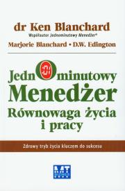 Jednominutowy menedżer. Równowaga życia i pracy. Autor: Ken Blanchard, Marjorie Blanchard, D.W. Edington. Dadada.pl Okładka książki Jednominutowy menedżer. Równowaga życia i pracy