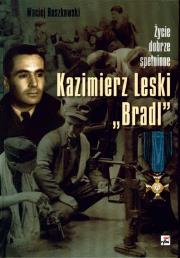 Kazimierz Leski ''Bradl''. Życie dobrze spełnione. Autor: Roszkowski Maciej. Dadada.pl Okładka książki Kazimierz Leski ''Bradl''. Życie dobrze spełnione