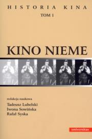 Kino nieme. Historia kina, tom 1. Autor: Lubelski T. Sowińska I. Syska. Dadada.pl Okładka książki Kino nieme. Historia kina, tom 1