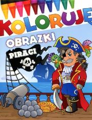 Koloruję obrazki. Piraci. Autor:   Praca zbiorowa. Dadada.pl Okładka książki Koloruję obrazki. Piraci