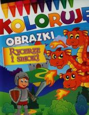 Koloruję obrazki. Rycerze i smoki. Autor:   Praca zbiorowa. Dadada.pl Okładka książki Koloruję obrazki. Rycerze i smoki